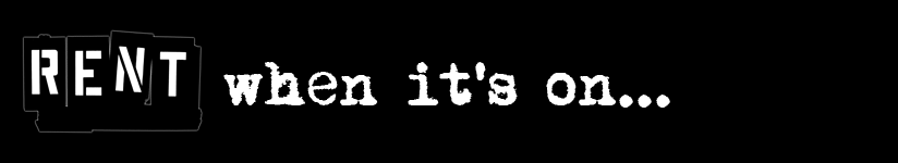 RENT: When it's on...